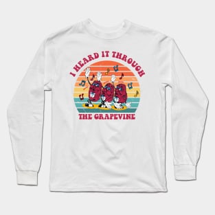 I Heard It Through The Grapevine Long Sleeve T-Shirt